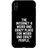 humor online social media introvert awkw Custodia per iPhone XS Max Internet è un posto strano e pazzo per strani e pazzi