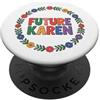 Funny Karen Gear Fun Future Karen Sister Aunt Joke Meme PopSockets PopGrip Adesivo