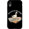 Funny Goose Lover Meme Farm Animal Humor Custodia per iPhone XR What If I'm Not Silly Enough Funny Goose Humor Goose Amante