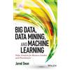 Wiley Big Data, Data Mining, and Machine Learning: Value Creation for Business Leaders and Practitioners