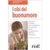 Red Edizioni I cibi del buonumore. Alimenti e ricette per combattere stanchezza, ansia, svogliatezza, disturbi del sonno