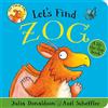 Scholastic Let's Find Zog: A lift-the-flap board book: 1