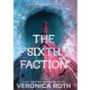HarperCollins The Sixth Faction: From #1 New York Times bestselling author Veronica Roth - a bold and unputdownable new Divergent series