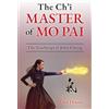 Silver Needle The Ch'i Master of Mo Pai: The Teachings of John Chang