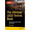 Apress The Ultimate LEGO Technic Book: How to Build Complex Vehicles and Machines