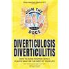 Reticular Formation DBA Join the Docs Some Important Medical Sh*t - Volume 1 Diverticulosis & Diverticulitis: HOW TO AVOID POOPING INTO A PLASTIC BAG FOR THE REST OF YOUR LIFE