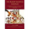 Tridac Publishing The Blood Sacrifice Complex: Cannibalism, Human Sacrifice, and Circumcision from a Global Perspective