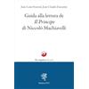 Edizioni ETS Guida alla lettura de «Il Principe» di Niccolò Machiavelli