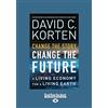 ReadHowYouWant Change the Story, Change the Future: A Living Economy for a Living Earth