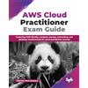 BPB Publications AWS Cloud Practitioner Exam Guide: Mastering AWS identity, compute, storage, networking, and database fundamentals for cloud practitioner success (English Edition)