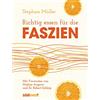 Suedwest Verlag Richtig essen für die Faszien: Mit Vorworten von Dr. Robert Schleip und Nadine Angerer
