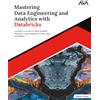 Orange Education Pvt. Ltd Mastering Data Engineering and Analytics with Databricks: A Hands-on Guide to Build Scalable Pipelines Using Databricks, Delta Lake, and MLflow (English Edition)