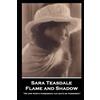 Portable Poetry Sara Teasdale - Flame and Shadow: "No one worth possessing can quite be possessed"