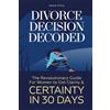 Core Editions Divorce Decision Decoded: The Revolutionary Guide for Women to Get Clarity & Certainty in 30 Days