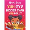 Walters Way Publishing Yuh Eye Bigger Than Yuh Belly