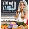 Dr. Judy Morgan's Naturally Healthy Pets Yin & Yang 2.0 Nutrition for Dogs: Maximizing Health with Whole Foods, Not Drugs