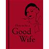 Bodleian Library How to Be a Good Wife