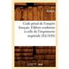 HACHETTE PRAT Code pénal de l'empire français . Edition conforme à celle de l'imprimerie impériale (Éd.1810)