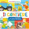 Grillo Parlante Il cantiere. Alla scoperta del mondo. Ediz. a colori