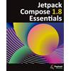 Payload Media Jetpack Compose 1.8 Essentials: Developing Android Apps with Jetpack Compose 1.8, Android Studio, and Kotlin