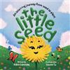 Adele Lamothe The Little Seed: Discover the plant life cycle and the power of a positive mindset: An inspiring journey from seed to plant: 2