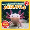 LP Media Inc The Nature Kid's Guide to Axolotls: A Level 2 Reader for Curious Young Kids Who Love Axolotls!