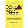 iUniverse.com Politically Correct . . . My Ass!: A collection of random, irrelevant thoughts and humorous anecdotes from the mind of a disillusioned pissed-off ... Mind of a Disillusioned, Pissed-off Genius