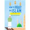 Selma Editions How to Pray in Islam - For Boys & Men: An illustrated and complete guide on everything you need to know about Salat | Perfect for new converts and muslim kids | Islamic book