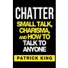 CREATESPACE CHATTER: Small Talk, Charisma, and How to Talk to Anyone