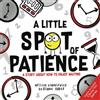 Diane Alber Art LLC A Little SPOT of Patience: A Story About How To Enjoy Waiting