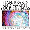 Christine Arce-Yee Plan, Brand, and Market Your Business