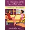 iUniverse.com The Busy Woman's Little Book of Motivation: 42 Morsels of Motivation To Help You Live Out Loud and Become The Phenomenal Woman You Were Born To Be