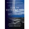 Self-publishing (JP MSK Ultrasound) MSK Ultrasound Foundations Series Volume 2: Elbow Ultrasound: A Handbook to Building Confidence for Performing Musculoskeletal Ultrasound