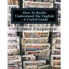 CreateSpace Independent Publishing Platf How To Really Understand The English: A Useful Guide