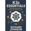 NobleTrex Press K3s Essentials: Definitive Reference for Developers and Engineers