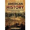 Billy Wellman American History: An Enthralling Overview of Major Events that Shaped the United States of America