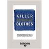 ReadHowYouWant Killer Clothes: How Seemingly Innocent Clothing Choices Endanger Your Health...and How to Protect Yourself!