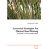 VDM Verlag Successful Strategies for Clarinet Reed Making: Including a Step-by-Step Process