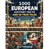 Ahoy Publications 1000 European History Facts and 50 True Tales: A Journey Through Europe's Defining Moments and Figures