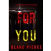Blake Pierce For You (A Morgan Cross FBI Suspense Thriller—Book One)
