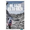 il Millimetro Mi Gaza es Tu Gaza. Diary of a humanitarian worker in hell
