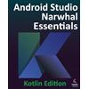 Payload Media Android Studio Narwhal Essentials - Kotlin Edition: Developing Android Apps Using Android Studio Narwhal and Kotlin