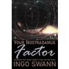 Swann-Ryder Productions, LLC Your Nostradamus Factor: Accessing Your Innate Ability to See into the Future
