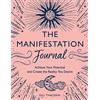 Michael O'Mara Books The Manifestation Journal: Achieve Your Potential and Create the Reality You Desire