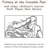 CREATESPACE Trickery at the Crocodile Pool and other children's stories from Papua New Guinea: Published by the Crocodile Prize Organisation with the assistance of Paga Hill Development Company