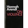 Mariner On Violence (Harvest Book): Hannah Arendt's Classic Political Philosophy Study on Power and War