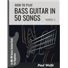 How To Play Bass Dot Com How To Play Bass Guitar In 50 Songs Module 3: An 80-20 Device Method Book For Beginners