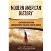 Captivating History Modern American History: A Captivating Guide to the Modern History of the United States of America