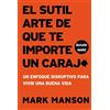 HarperCollins Mexico El sutil arte de que te importe un caraj* - Segunda Edición: Un enfoque disruptivo para vivir una buena vida