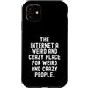 humor online social media introvert awkw Custodia per iPhone 11 Internet è un posto strano e pazzo per strani e pazzi